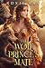 The Wolf Prince's Mate (The Royals Of Presley Acres)