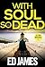 With Soul So Dead (DI Rob M...
