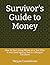 Survivor's Guide to Money: ...