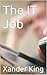 The IT Job by Xander King