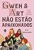 Gwen e Art Não Estão Apaixonados