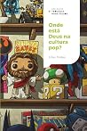 Book cover for Onde está Deus na cultura pop?: Um olhar cristão sobre o mundo do entretenimento | Coleção Teologia para todos (Portuguese Edition)