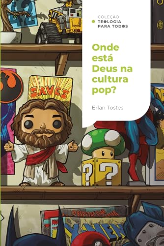 Onde está Deus na cultura pop?: Um olhar cristão sobre o mundo do entretenimento | Coleção Teologia para todos (Portuguese Edition)