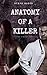 Anatomy of a Killer