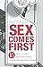 Sex Comes First: 15 Ways to...