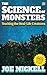 The Science of Monsters: Tracking the Real-Life Creatures (The Science Of...)