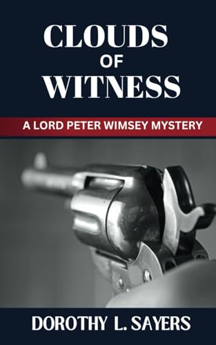 Clouds of Witness: A Lord Peter Wimsey Murder Mystery