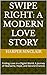 Swipe Right: A Modern Love Story: Finding Love in a Digital World: A Journey of Heartache, Hope, and Second Chances