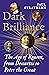 Dark Brilliance: The Age of...