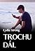 Trochu dál (Trochu, #2)