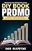 DIY Book Promo: How to Find Readers Without Spending Money