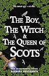 The Boy, The Witch & The Queen of Scots by Barbara  Henderson