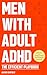 Men With Adult ADHD: The Ef...