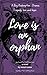 love is an orphan : A Boy R...