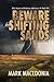 Beware the Shifting Sands: ...