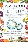 Real Food for Fertility: Prepare your body for pregnancy with preconception nutrition and fertility awareness