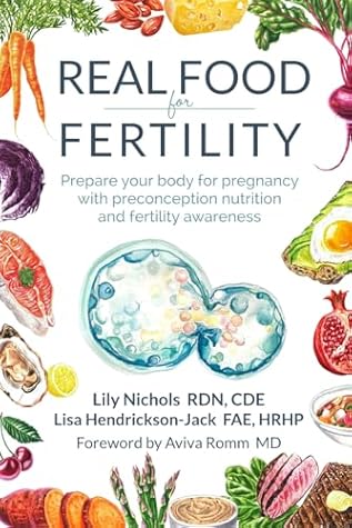 Real Food for Fertility: Prepare your body for pregnancy with preconception nutrition and fertility awareness