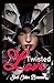 Twisted Love: A Dark Romanc...