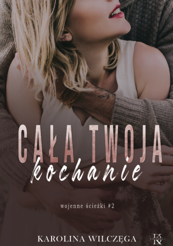 Cała Twoja, kochanie (Wojenne ścieżki, #2)
