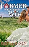 The Farmer Takes a Wife by Candice Sue Patterson