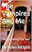 The Vampires And Me: The Be...