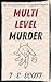 Multi Level Murder by T E Scott