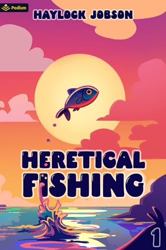 Heretical Fishing (Heretical Fishing, #1)