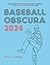 Baseball Obscura 2024 by David J. Fleming