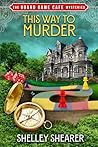 This Way to Murder by Shelley Shearer