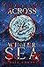 Across the Winter Sea: The ...
