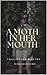 A Moth In Her Mouth by Emmaline Brix