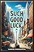 Such Good Luck: A Grimm Imagination Book