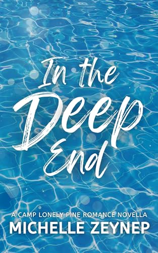 In the Deep End: A Camp Lonely Pine Romance Novella (Camp Lonely Pine Romance Novellas Book 2)