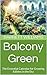 Balcony Green: The Essentia...
