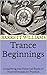 Trance Beginnings: Unearthi...
