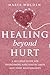 Healing Beyond Hurt by Maria Holden
