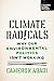 Climate Radicals: Why Our E...