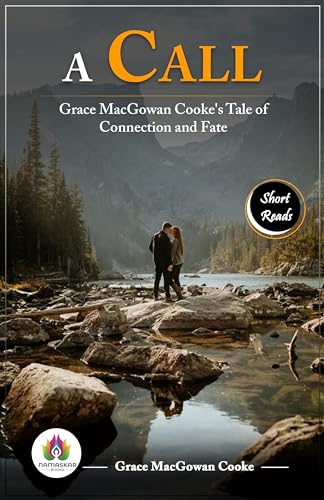 A Call: Grace MacGowan Cooke's Tale of Connection and Fate (Kindle Edition)