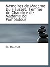 Mémoires de Madame Du Hausset, Femme de Chambre de Madame de Pompadour