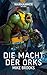 Die Macht der Orks (Warhammer 40,000) (German Edition)