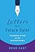 Letters to a Future Saint: Foundations of Faith for the Spiritually Hungry