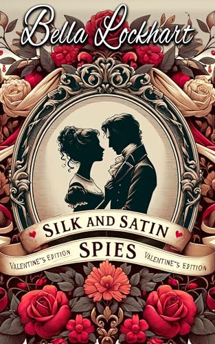 Silk And Satin Spies: Valentine's Edition (Silk and Satin Spies #1-3)