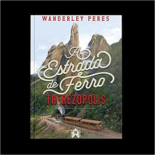 A ESTRADA DE FERRO – THEREZOPOLIS (Paperback)