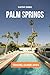 PALM SPRINGS TRAVEL GUIDE 2...