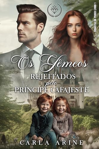 Os Gêmeos Rejeitados pelo Príncipe Cafajeste. (Dinastia do Poder Livro 1) (Portuguese Edition)