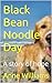 Black Bean Noodle Day: A st...