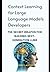 Context Learning for Large Language Models Developers by Chris S. Alston