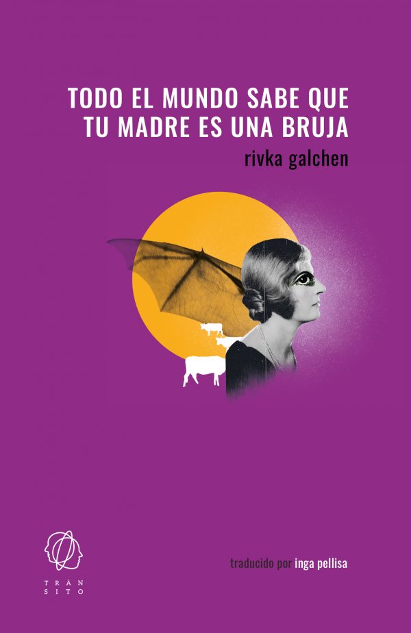 Portada de Todo el mundo sabe que tu madre es una bruja, de Rivka Galchen