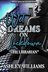 Wet Dreams On Lockdown: The Librarian Wet Dreams On Lockdown: The Librarian