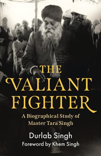 The Valiant Fighter: A Biographical Study of Master Tara Singh (Paperback)